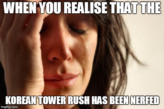 24 October 2018 1 - When they nerfed the Korean Tower rush